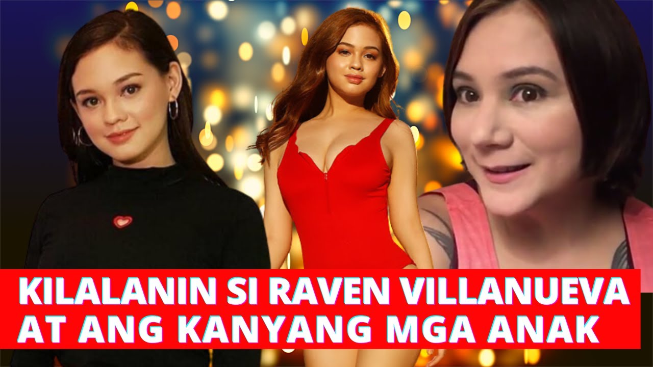 KILALANIN NATIN SI RAVEN VILLANUEVA AT ANG KANYANG MGA ANAK