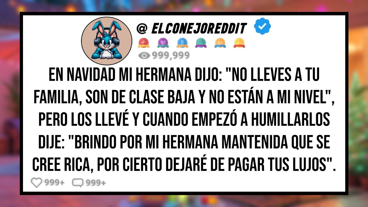 En Navidad Mi HERMANA Dijo: "No Lleves a tu Familia, Son de Clase Baja y no Están a mi Nivel" Pero..