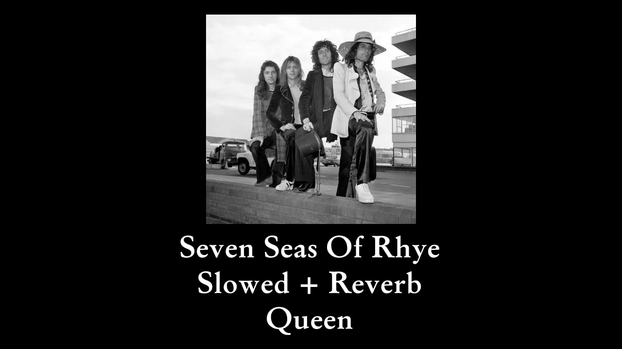 Seven Seas Of Rhye - Slowed + Reverb - Queen