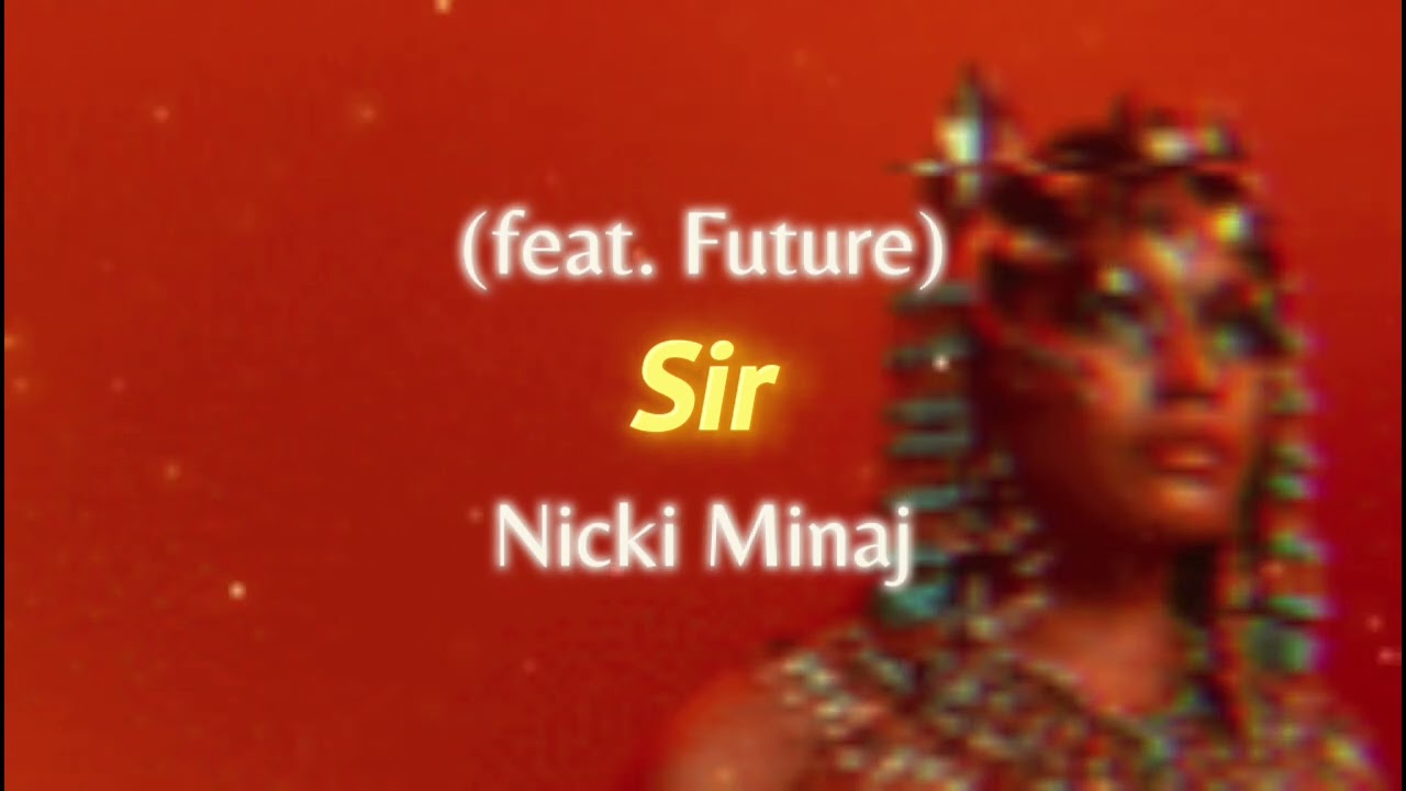 Nicki Minaj - Sir (feat. Future) [with Reverb]
