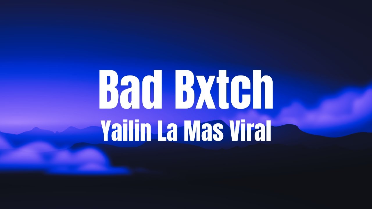 Yailin La Mas Viral - Bad Bxtch (Letra/Lyrics)