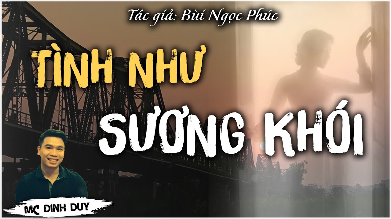 TÌNH NHƯ SƯƠNG KHÓI - TG Bùi Ngọc Phúc | Truyện Tâm lý xã hội gia đình quá hay nghe mà rơi nước mắt