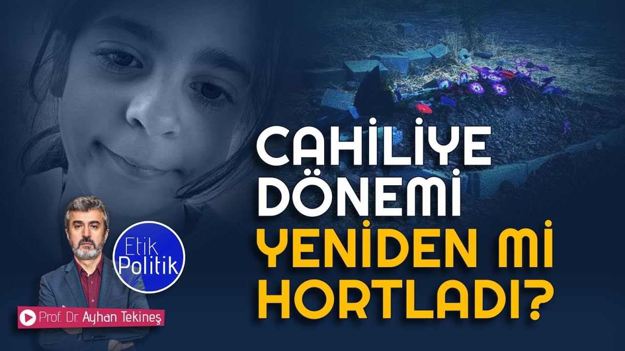 Cahiliye dönemi yeniden mi hortladı? | Prof. Dr. Ayhan TEKİNEŞ