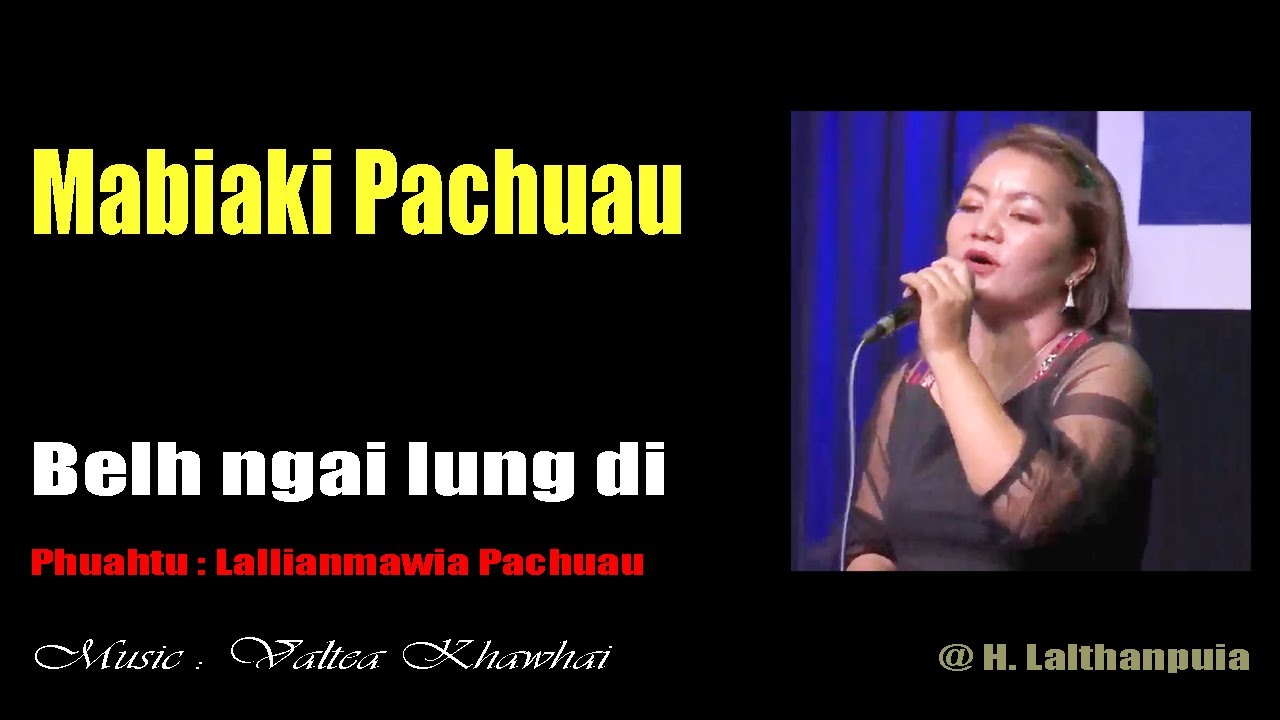 Mabiaki Pachuau ||  Belh ngai lung di