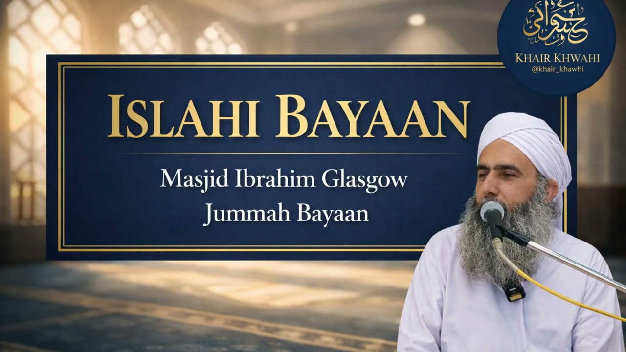 Special Jummah Bayaan | Shaykh-ul-Hadith Maulana Habibullah Sb (DB) | Masjid Ibrahim Glasgow