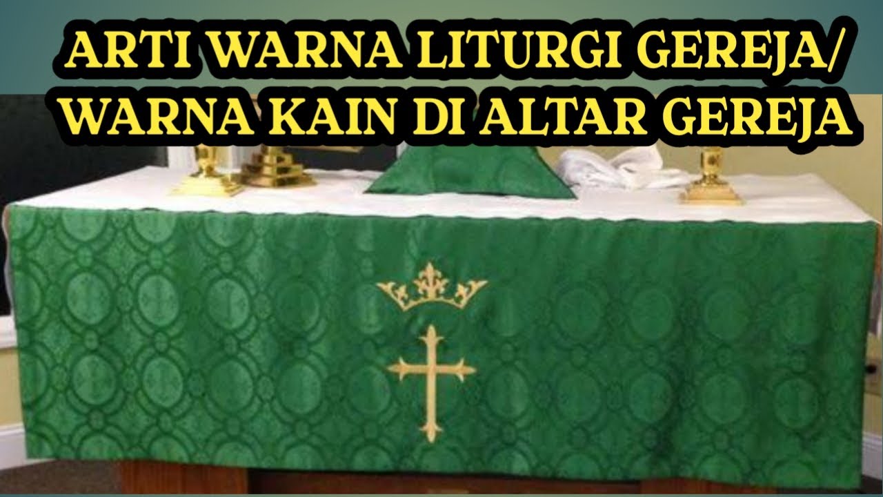 ARTI WARNA LITURGI GEREJA/ ARTI WARNA KAIN PADA ALTAR GEREJA