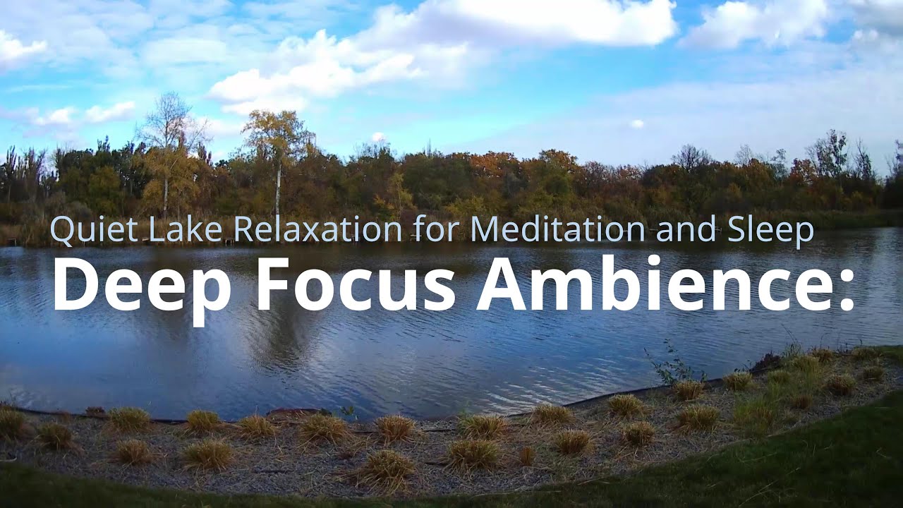 Deep Focus Ambience: Quiet Lake Relaxation for Meditation and Sleep