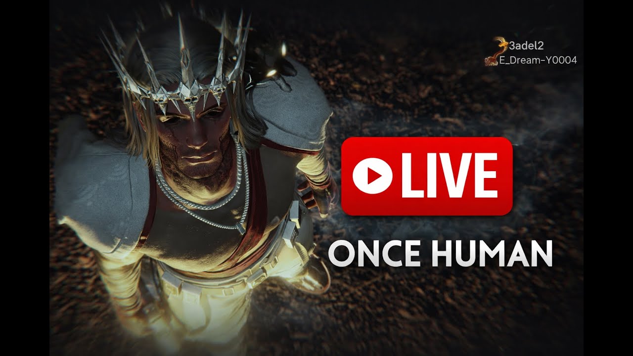 🔴 بث مباشر | Once Human | مغامرات وبناء القاعدة 🔥 | تجربة بقاء أسطورية