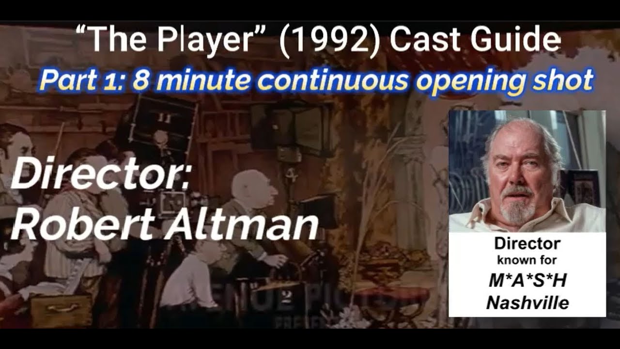 Cast Guide for "The Player" [Part1: The 8 minute opening continuous shot]
