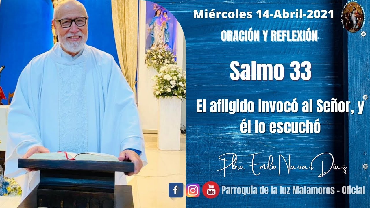 SALMO 33, Reflexi&oacute;n por el Pbro. Emilio Navar, Mi&eacute;rcoles 14 Abril 2021