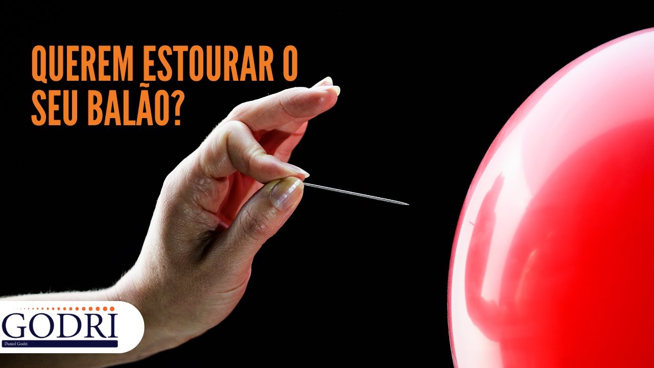 Querem estourar o seu balão? - Daniel Godri