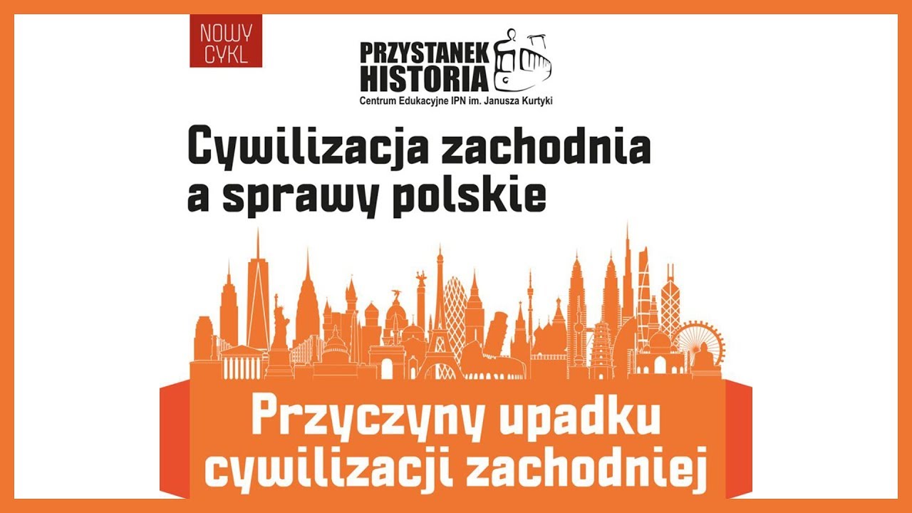 Przyczyny upadku cywilizacji zachodniej – cykl Cywilizacja zachodnia a sprawy polskie [WYKŁAD]