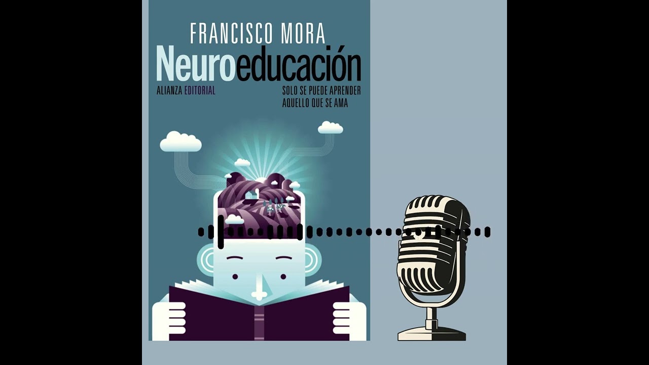 NEUROEDUCACIÓN (Francisco Mora) -Capítulo 3 😎
