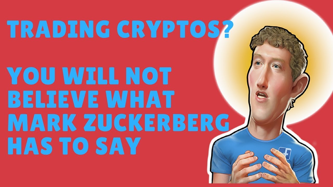 GDAX- Trading Cryptocurrencies: You will not believe what Mark Zuckerberg Says