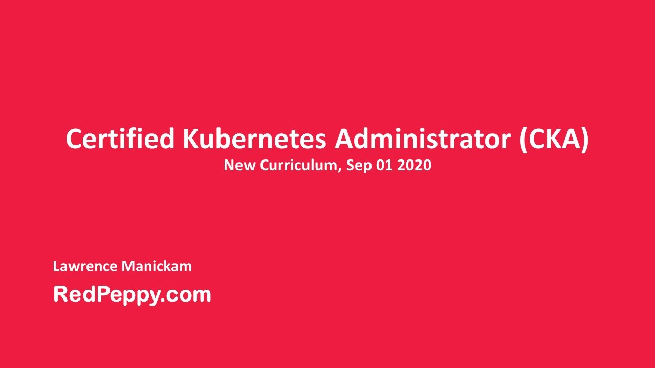 Certified Kubernetes Administrator (CKA) - New Curriculum