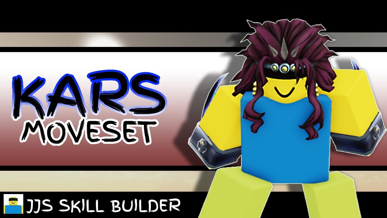 KARS MOVESET | JJS SKILL BUILDER