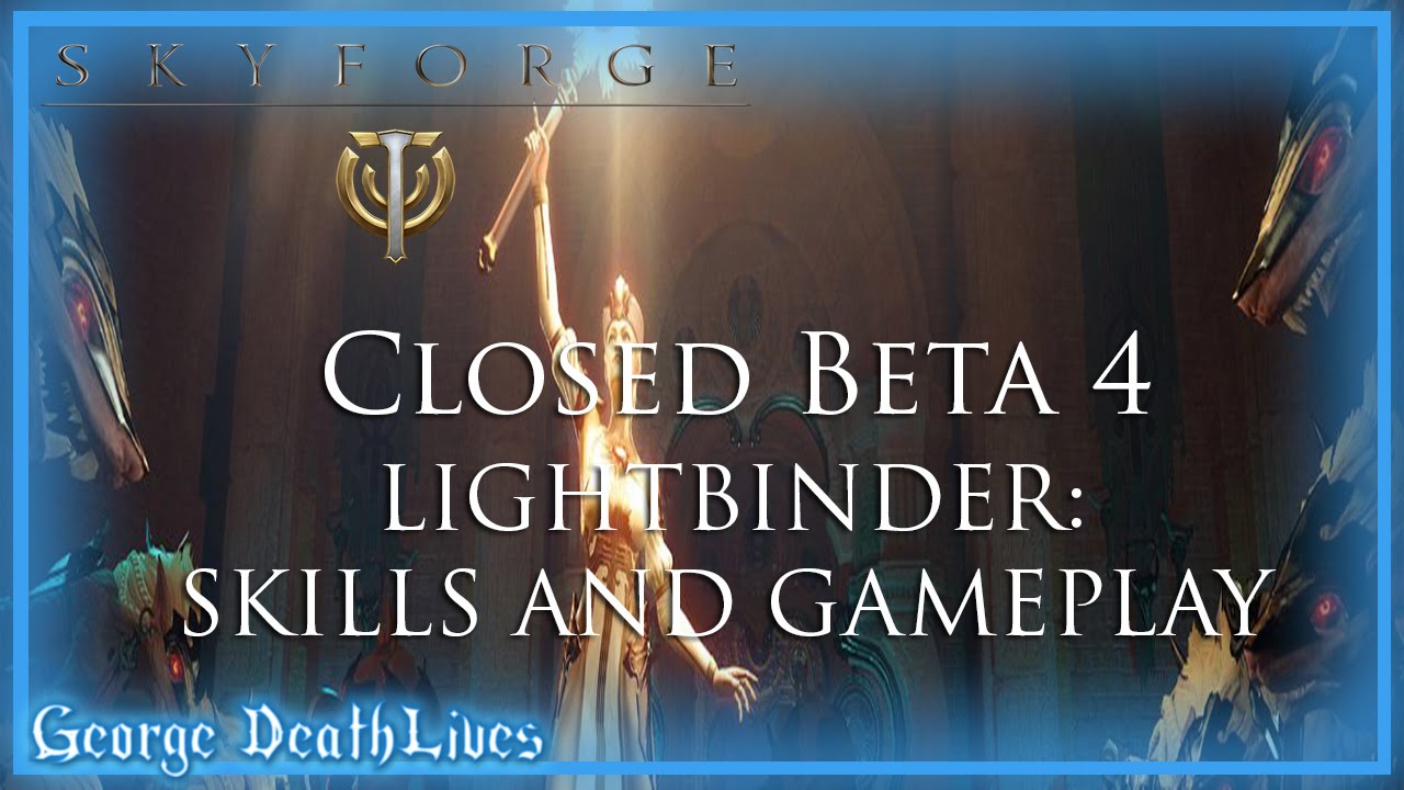 Skyforge CBT4 | Lightbinder Skills Rundown and Gameplay