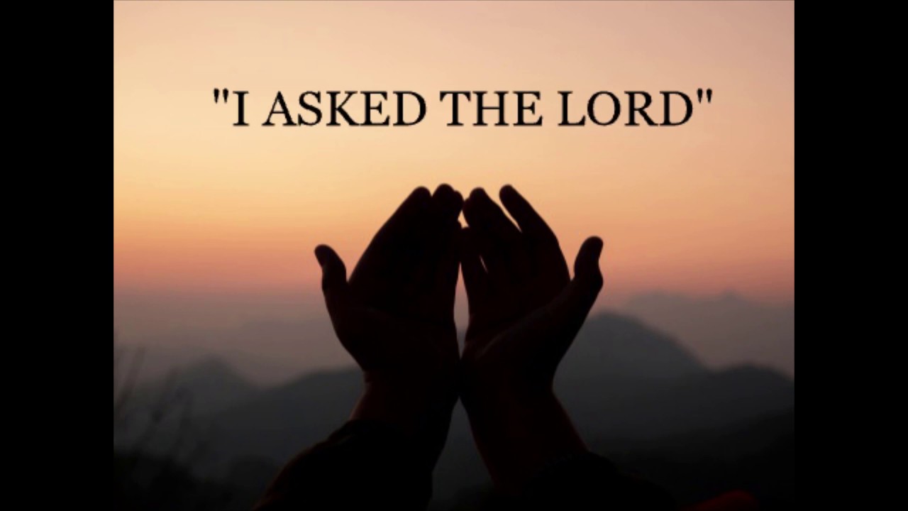 I Asked The Lord (Lyrics)