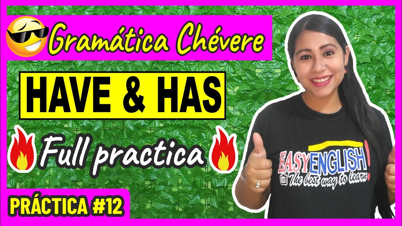 Ejercicios de HAVE y HAS 💪 En que situaciones usar 👉🏻 Práctica #12 - GRAMÁTICA CHÉVERE 😎