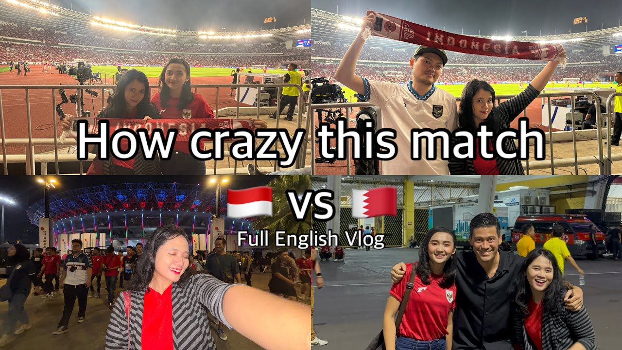 INDONESIA VS BAHRAIN FULL VLOG ENGLISH