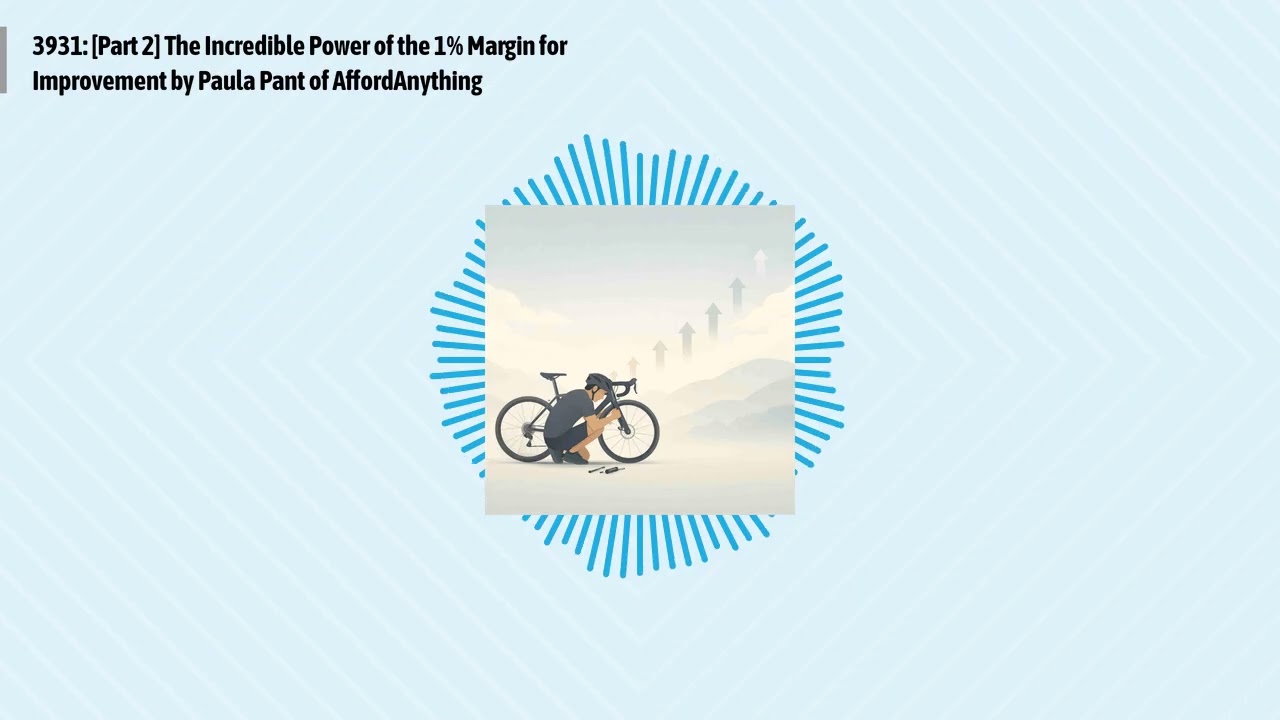 3931: [Part 2] The Incredible Power of the 1% Margin for Improvement by Paula Pant of...