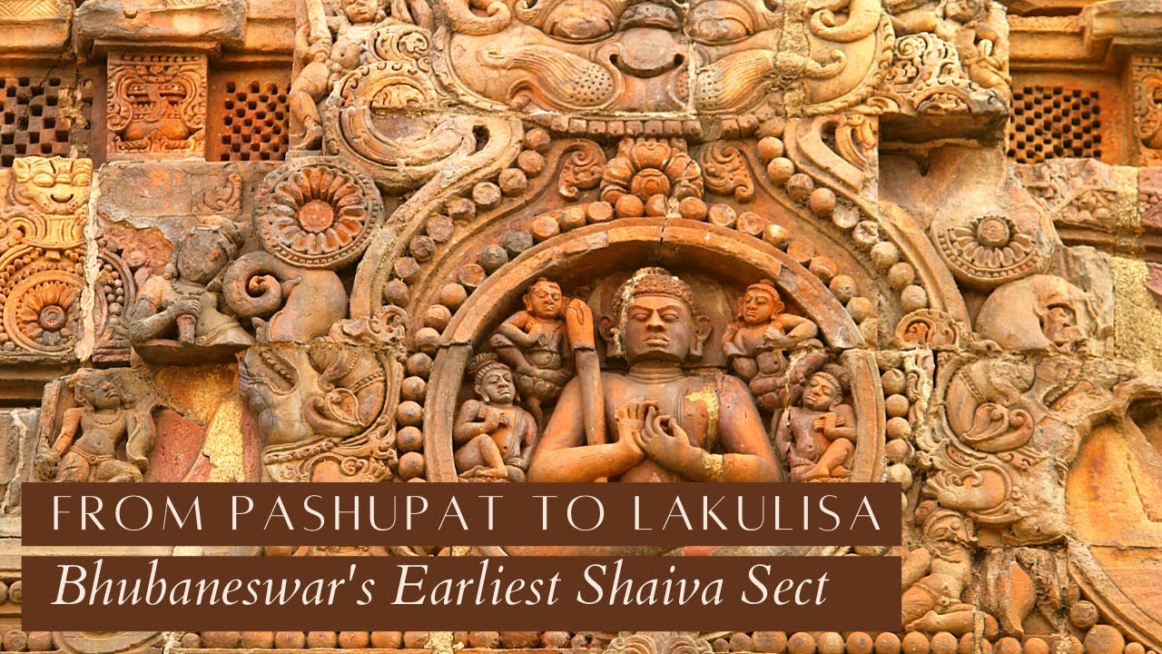 From Pashupat to Lakulisa - Bhubaneswar's Earliest Shaiva Sect