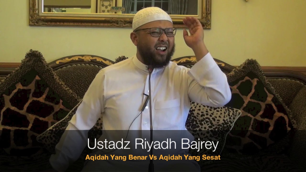20181001 Ustadz Riyadh Bajrey : Aqidah Yang Benar Vs Aqidah Yang Sesat