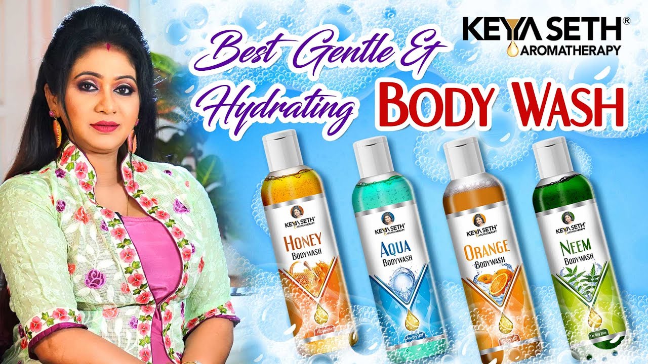 Best Hydrating and Refreshing Body Wash| Keya Seth Aromatherapy| For Every skin Types|