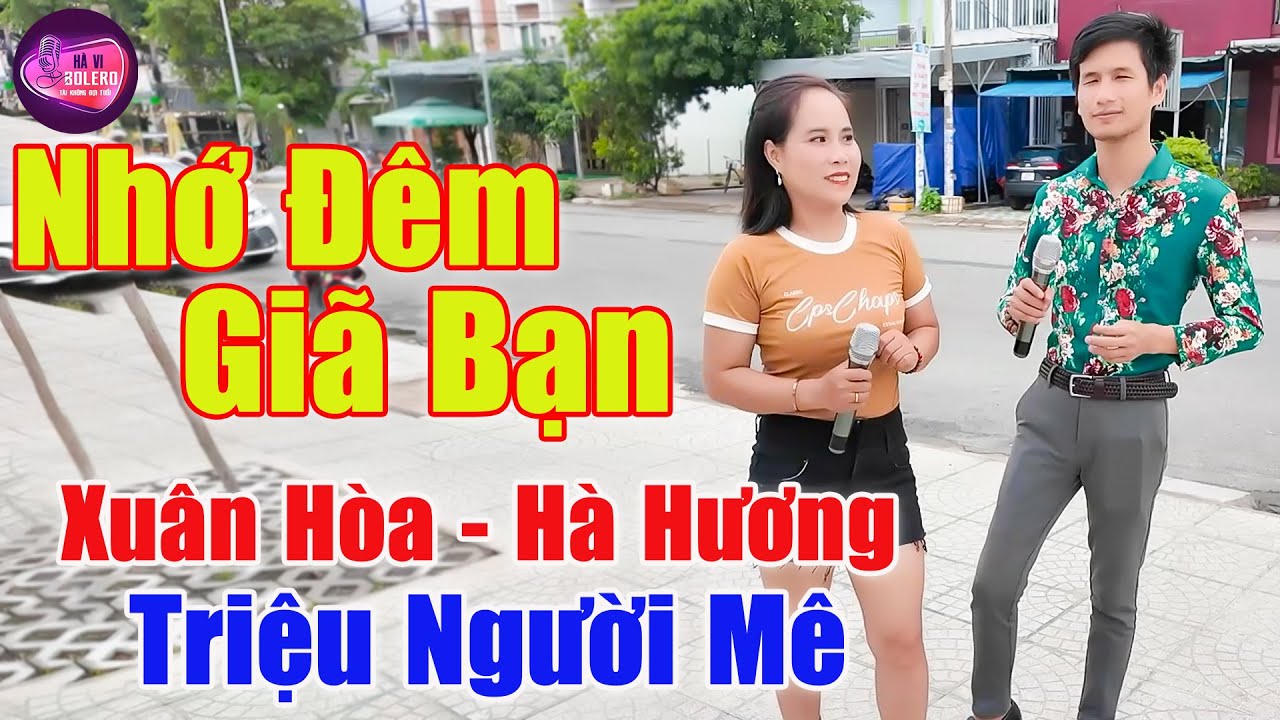 Nhớ Đ&ecirc;m Gi&atilde; Bạn - Song Ca Đường Phố Ai Đi Qua Cũng Tưởng Đ&acirc;u Ca Sĩ | Xu&acirc;n H&ograve;a ft H&agrave; Hương