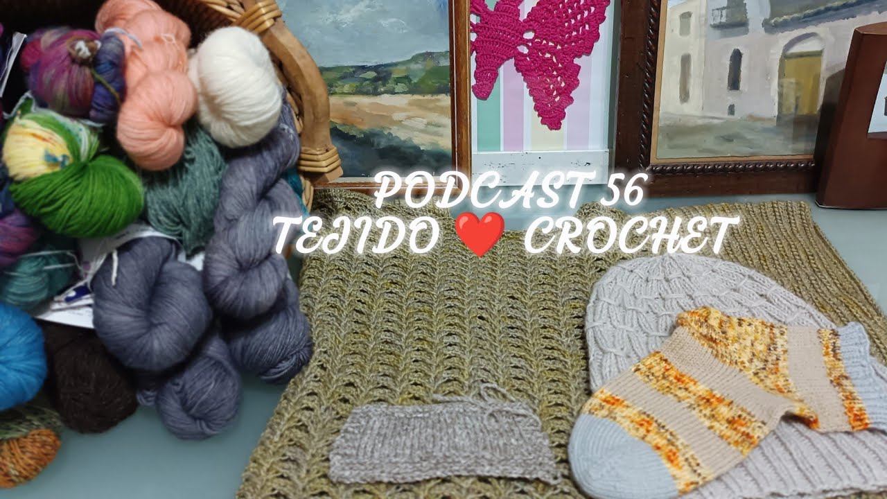 PODCAST de TEJIDO 56 : Gorro | Chaleco |Tejidos en progreso | salidas al campo 🚜🌼