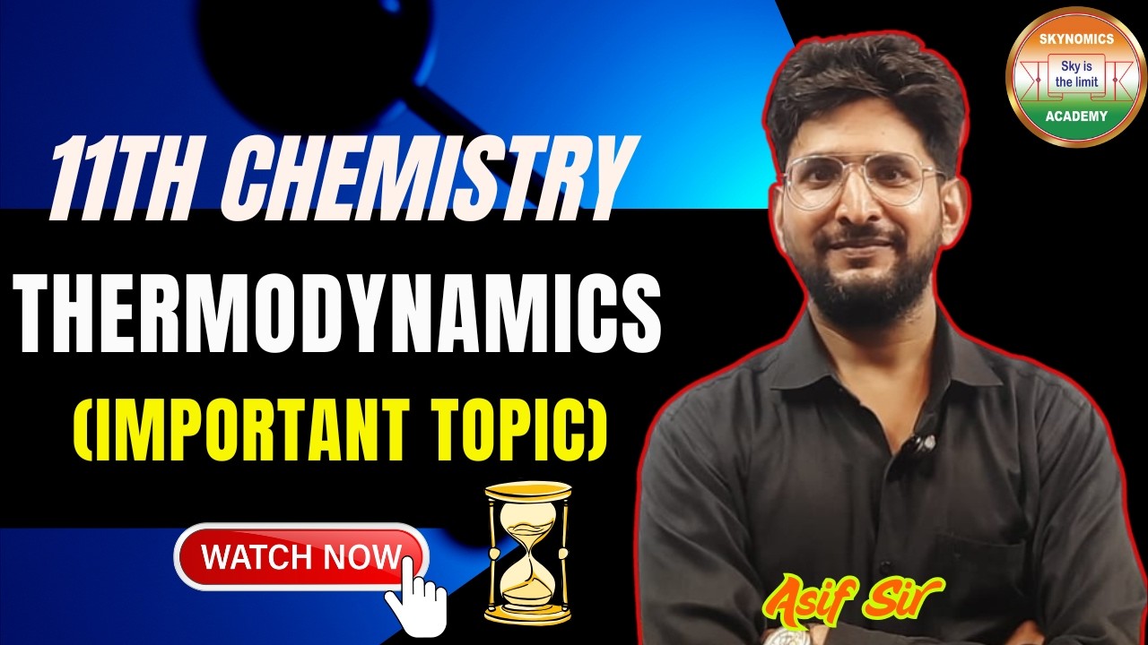 THERMODYNAMICS | 11TH CHEMISTRY | IMPORTANT TOPICS | BY ASIF SIR