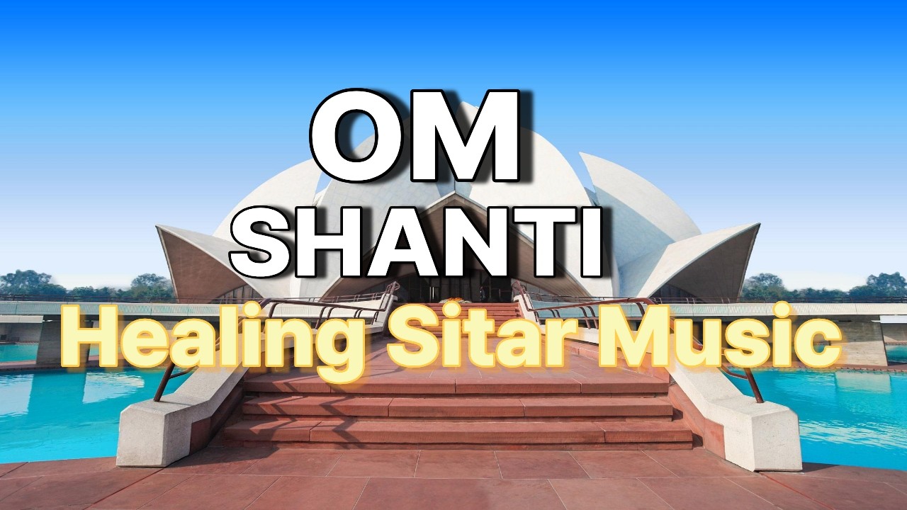 Om Shanti Om – Healing Sitar Music 2 Hours Morning Devotional Meditation