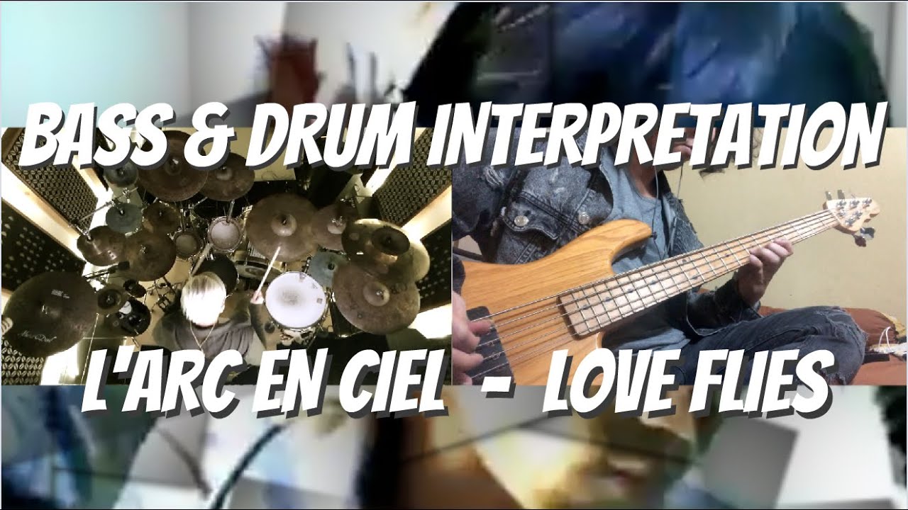 LOVE FLIES - L'ARC EN CIEL - BASS & DRUM INTERPRETATION with RAIDEN SOE