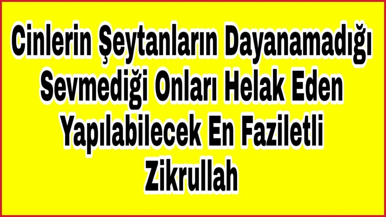 Cinlerin Şeytanların Dayanamadığı Sevmediği Zikirlerin En Faziletlisi ❤️