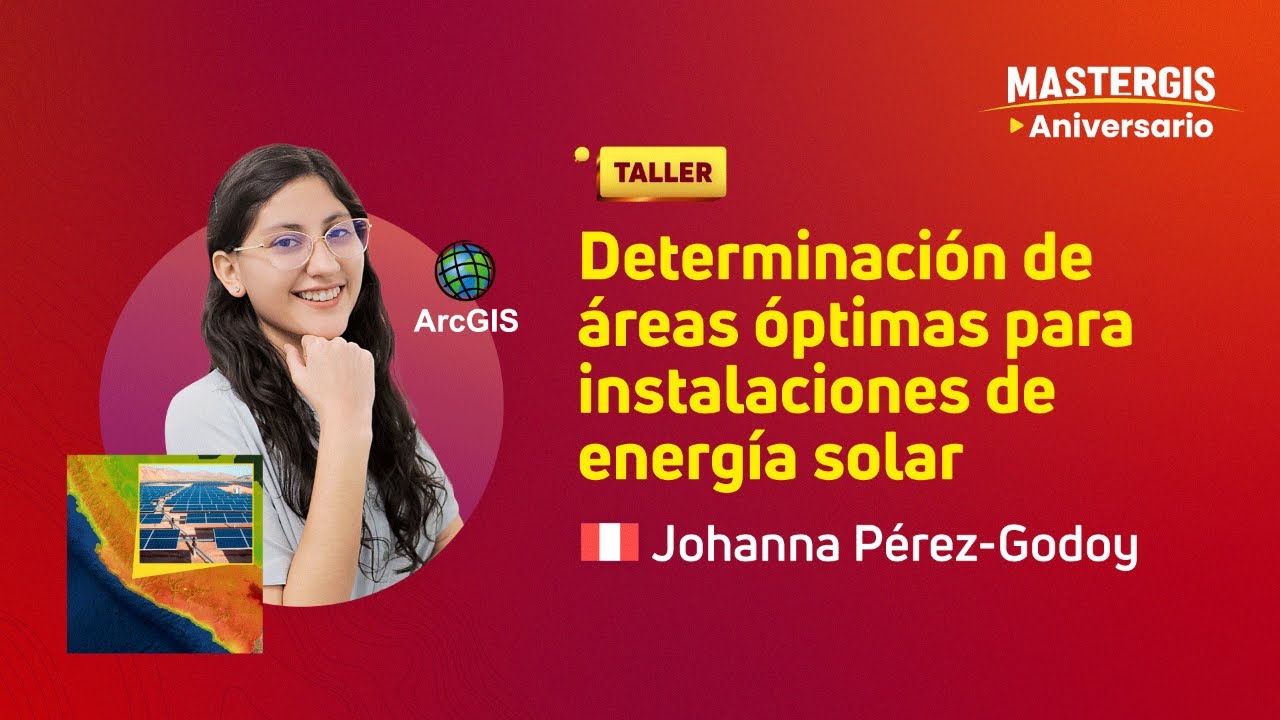 ⭐ MasterGIS Aniversario - Determinación de áreas óptimas para instalaciones de energía solar 🌤️