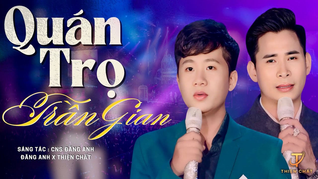 CỰC HOT 🔥 QU&Aacute;N TRỌ TRẦN GIAN - T&Aacute;C PHẨM VỀ CUỘC ĐỜI Ai Cũng Từng Tr&atilde;i Qua | ĐĂNG ANH x THIỆN CHẤT