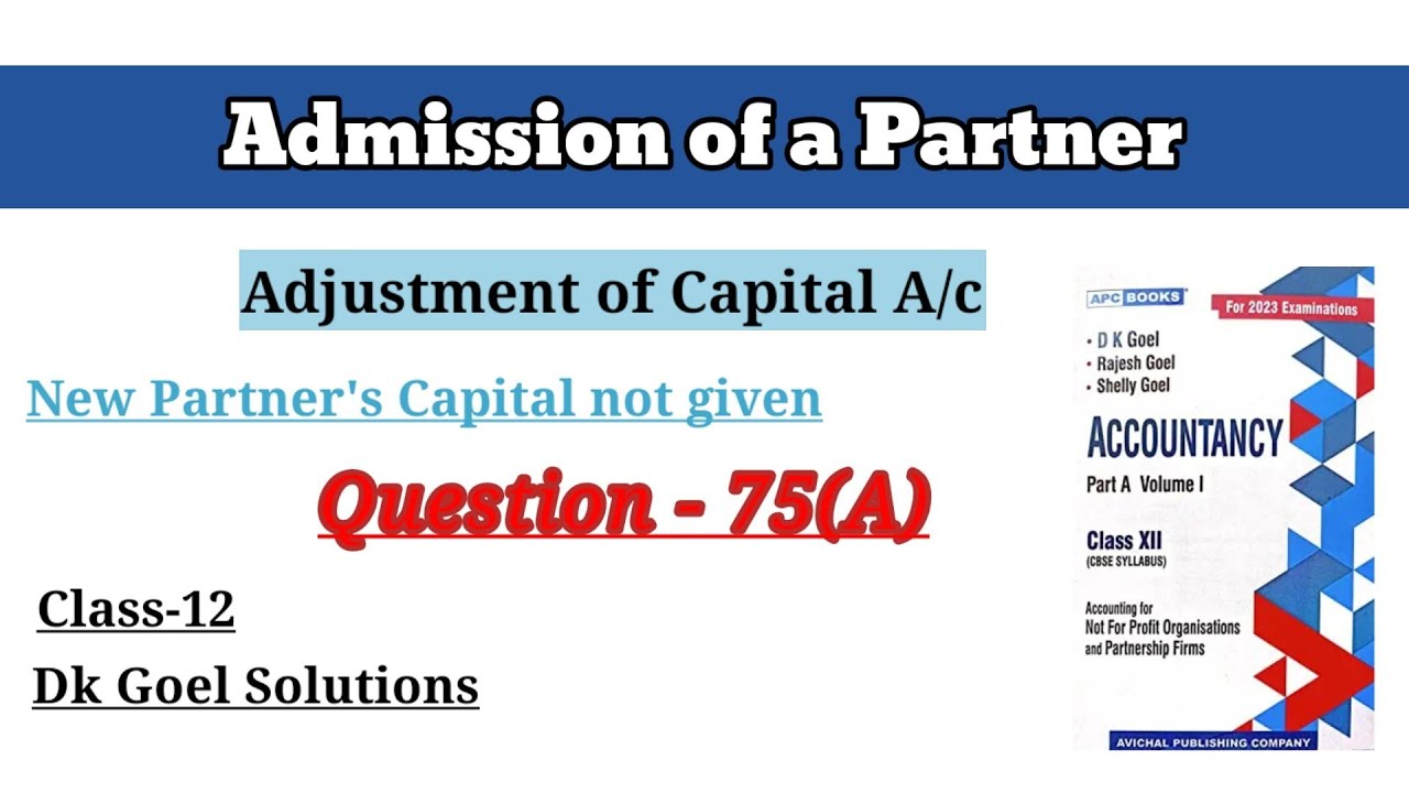 Admission of a Partner|Question-75(A) | New partner's capital not given|Class-12 |DK goel Solutions|