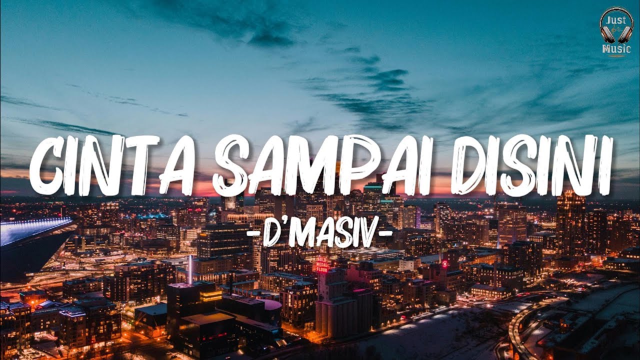 D'Masiv - Cinta Sampai Disini(Lirik)