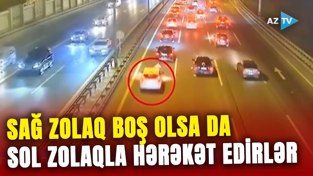 Sağ zolaq boş olsa da solla hərəkət edən sürücülər qaydanı pozur? – CƏRİMƏ EDİLƏ BİLƏRLƏR