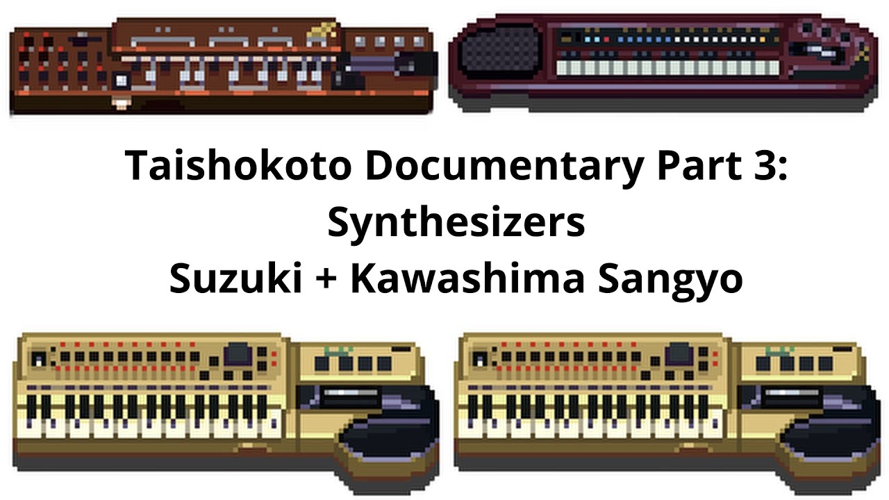 Taishokoto Documentary Part 3 - Synthesizers (Suzuki + Kawashima Sangyo)