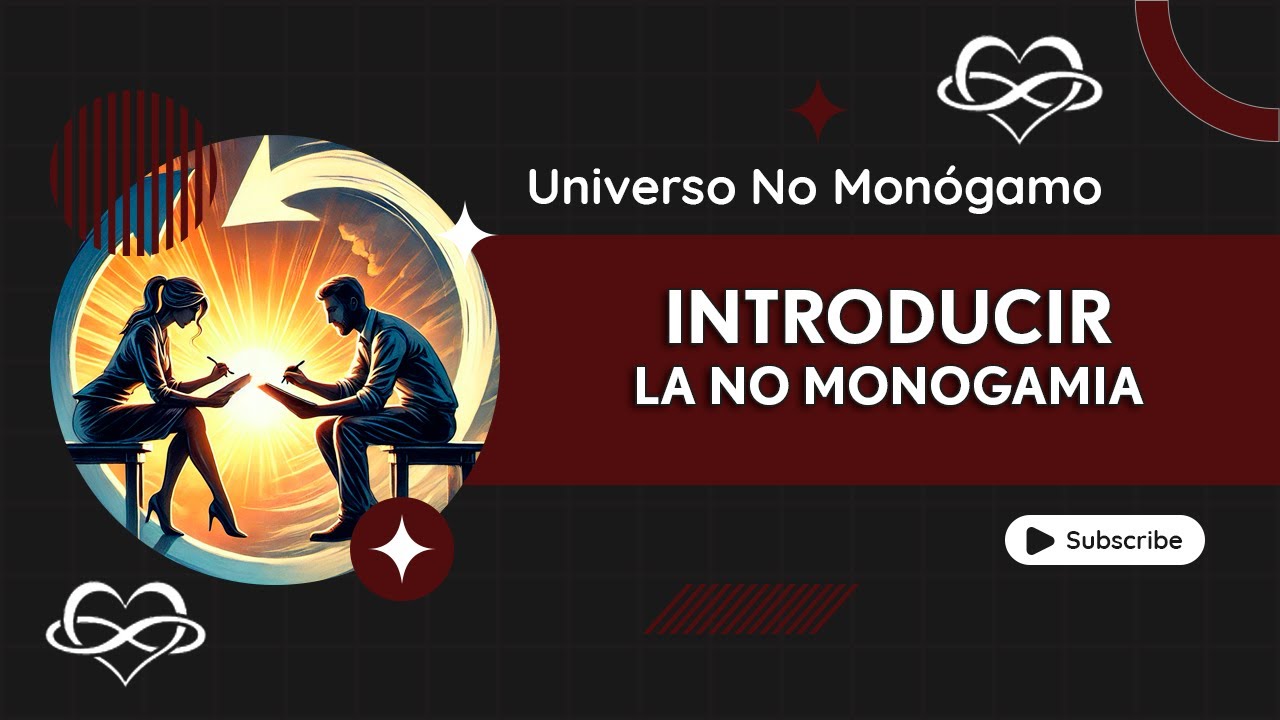PASO A PASO: INTRODUCIENDO LA NO MONOGAMIA EN RELACIONES MON&Oacute;GAMAS