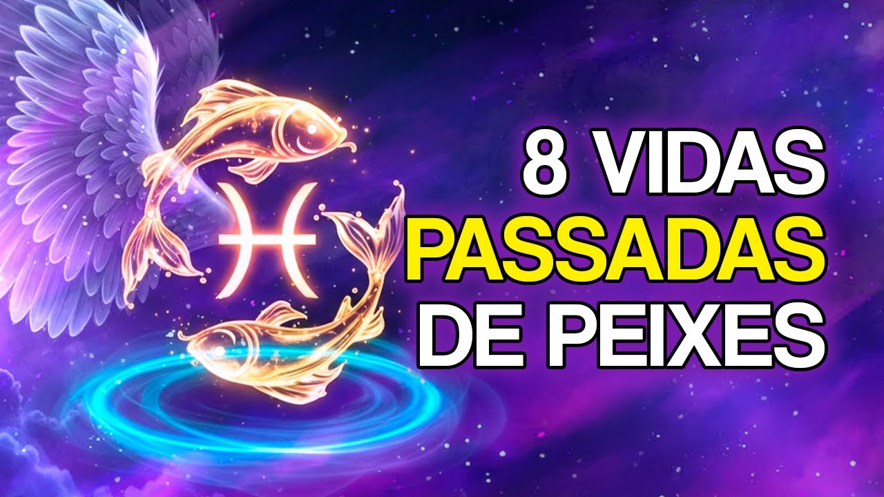 8 Vidas Passadas Que Peixes Precisa Deixar Ir Para Evoluir