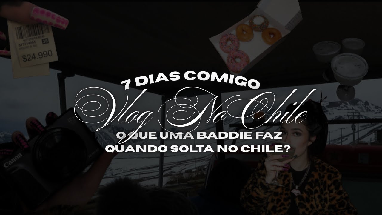 vlog de uma bratz em missão internacional (com neve e compras, óbvio)  — CHILE TRIP 🇨🇱