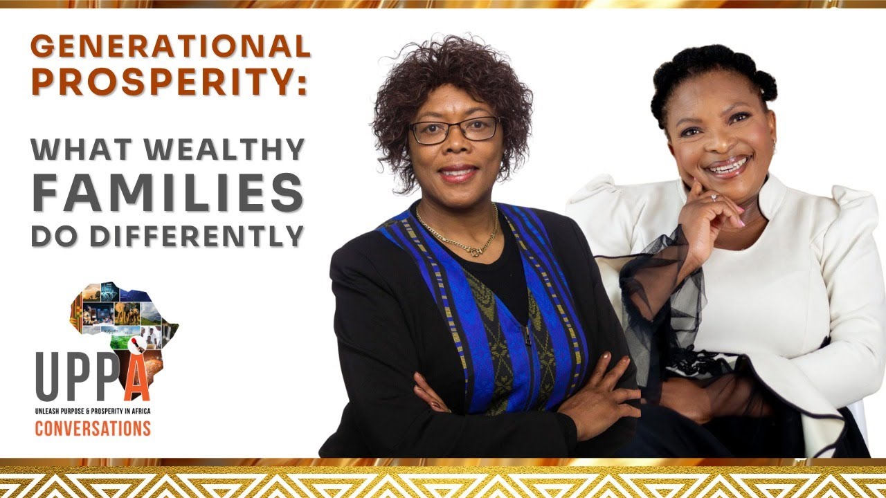 Ep #11 | Generational Prosperity: What Wealthy Families Do? | UPPA Conversations