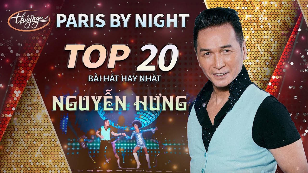 Nguyễn Hưng - Top 20 Bài Hát from Paris By Night