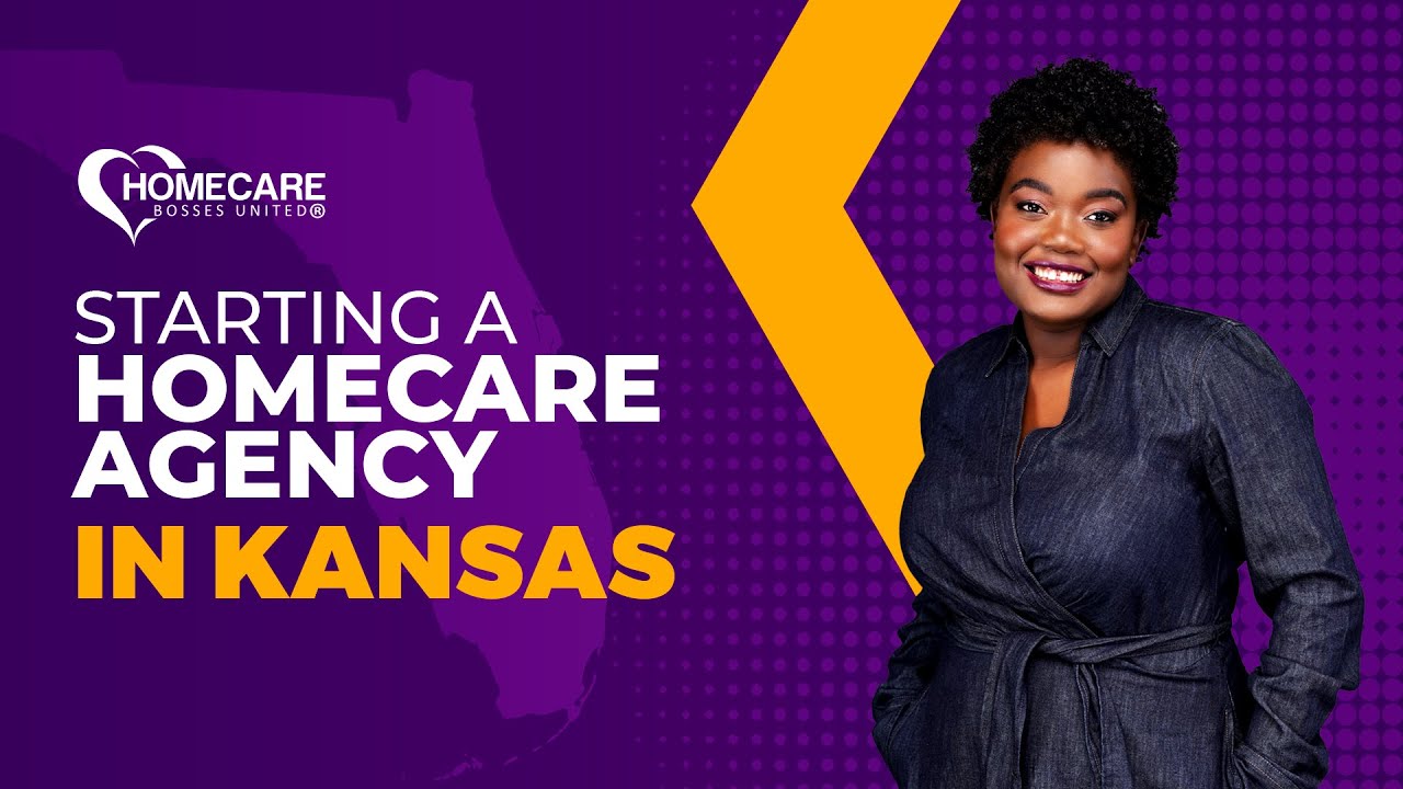 How to Start a Homecare Agency in Kansas