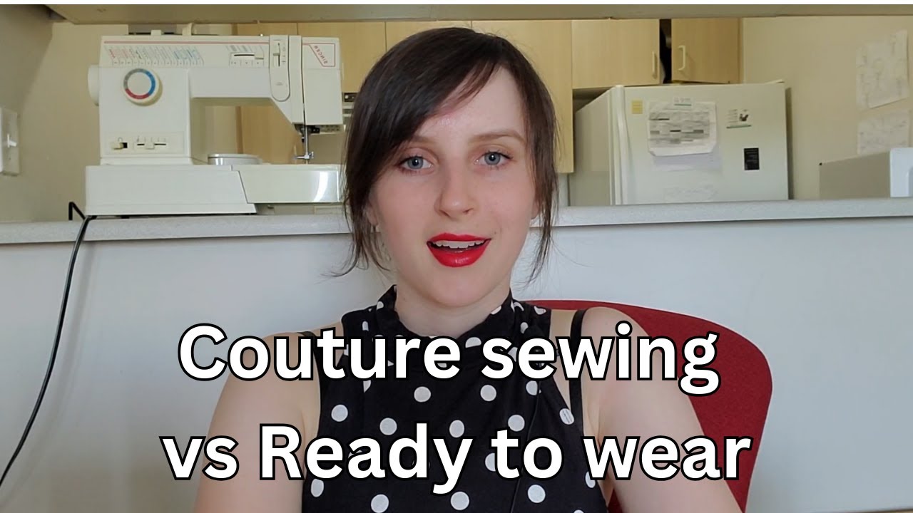 Haute Couture sewing techniques vs Ready to Wear