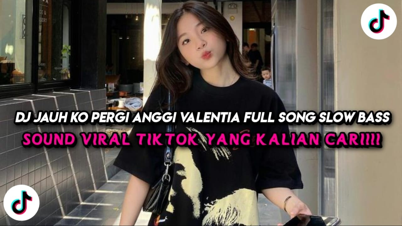 DJ JAUH KO PERGI ANGGI VALENTIA FULL SONG SLOW BASS STYLE TANTE V2 KHARIS SOPAN