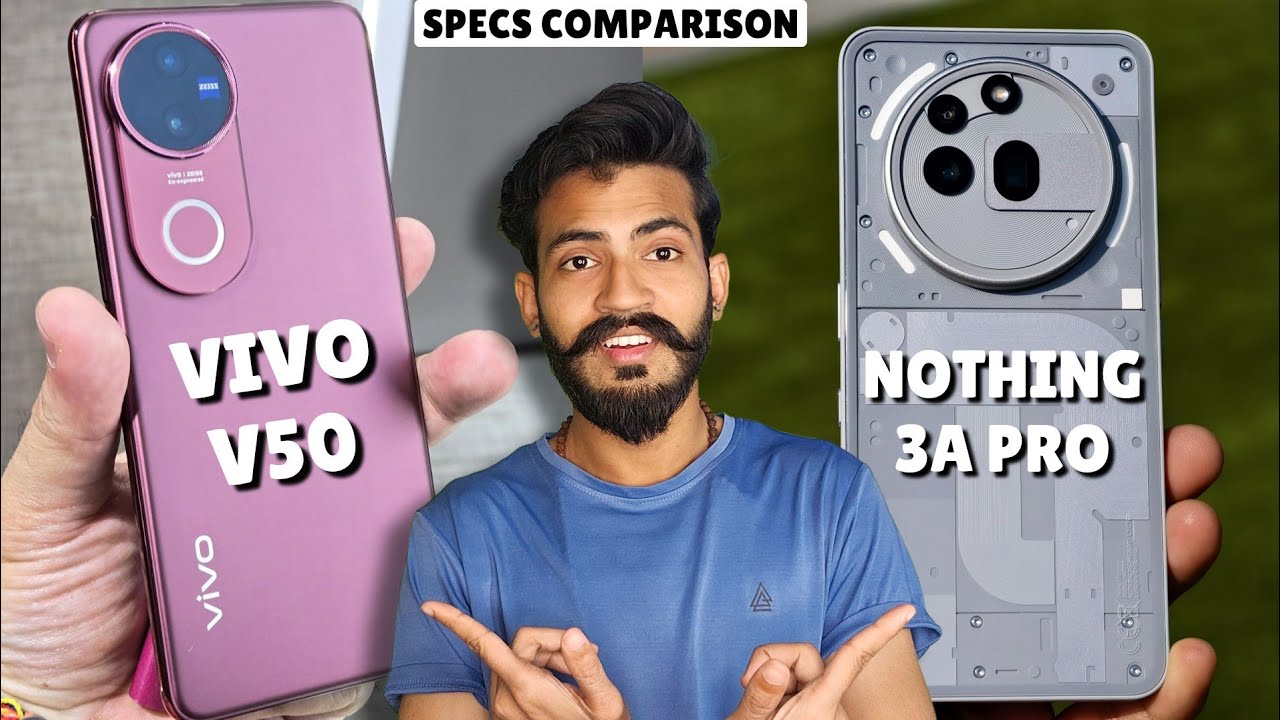 Nothing Phone 3a Pro vs Vivo V50: Full Specs Comparison!