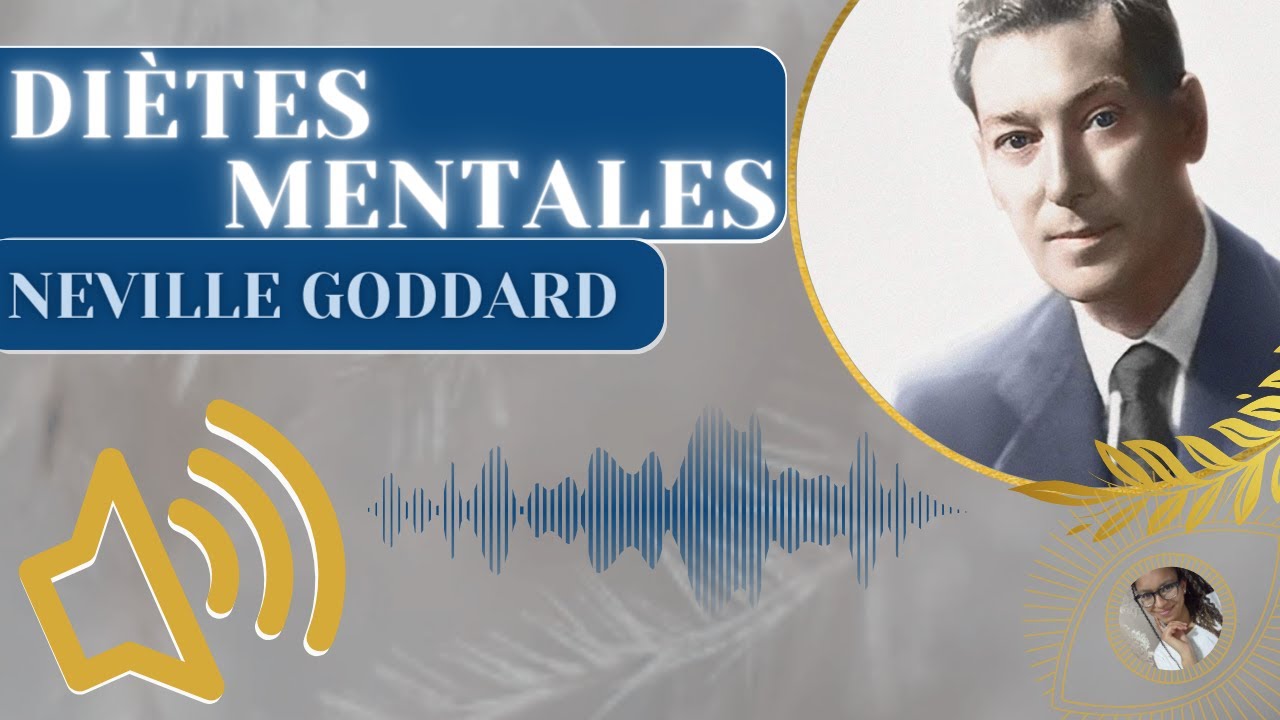 LA DIÈTE MENTALE — conférence de Neville Goddard (loi de l'assomption)